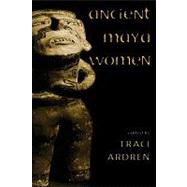 Ancient Maya Women by Ardren, Traci, 9780759100107
