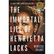 The Immortal Life of Henrietta Lacks (Movie Tie-In Edition) by SKLOOT, REBECCA, 9780804190107