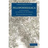 Peloponnesiaca by Leake, William Martin, 9781108020107