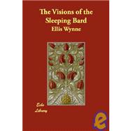 The Visions of the Sleeping Bard by Wynne, Ellis, 9781406870107