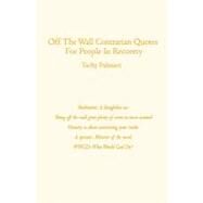 Off the Wall Contrarian Quotes for People in Recovery by Palmieri, Tuchy, 9781419670107