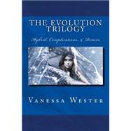 The Evolution Trilogy by Wester, Vanessa, 9781500750107