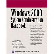 Windows 2000 System Administration Handbook by Willis, Will; Watts, David; Strahan, Tillman, 9780130270108