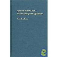 Quantum Monte Carlo Origins, Development, Applications by Anderson, James B., 9780195310108