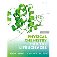 Physical Chemistry for the Life Sciences by Atkins, Peter; de Paula, Julio; Ratcliffe, George; Wormald, Mark, 9780198830108