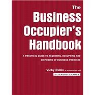 The Business Occupier's Handbook: A Practical guide to acquiring, occupying and  disposing of business premises by Chance,Clifford, 9780419210108