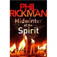 Midwinter of the Spirit by Rickman, Phil, 9780857890108