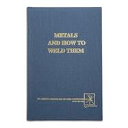 Metals and How to Weld Them by Jefferson, T.B.; Woods, Gorham, 9780937390108