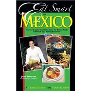 Eat Smart in Mexico: How to Decipher the Menu, Know the Market Foods & Embark on a Tasting Adventure by Peterson, Joan, 9780977680108