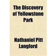 The Discovery of Yellowstone Park by Langford, Nathaniel Pitt, 9781153700108