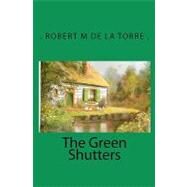 The Green Shutters by De La Torre, Robert M., 9781451550108