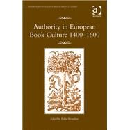 Authority in European Book Culture 1400-1600 by Bromilow,Pollie, 9781472410108