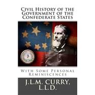 Civil History of the Government of the Confederate States by Curry, J. L. M., 9781477530108