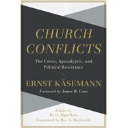 Church Conflicts by Kasemann, Ernst; Harrisville, Roy; Siggelkow, Ry; Cone, James, 9781540960108