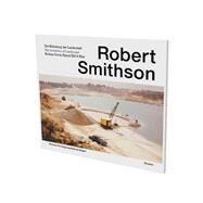 Robert Smithson: Die Erfindung der Landschaft by Smithson, Robert; Schmidt, Eva; Arkesteijn, Roel; Tegelaers, Theo, 9783864420108