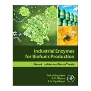 Industrial Enzymes for Biofuels Production by Srivastava, Neha; Mishra, P. K.; Upadhyay, S. N., 9780128210109