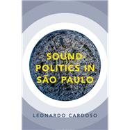 Sound-Politics in So Paulo by Cardoso, Leonardo, 9780190660109