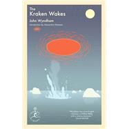 The Kraken Wakes by Wyndham, John; Kleeman, Alexandra, 9780593450109