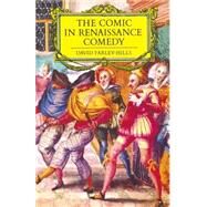The Comic in Renaissance Comedy by Farley-Hills, David, 9781349050109