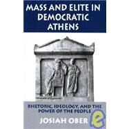Mass and Elite in Democratic Athens by Ober, Josiah, 9781400810109