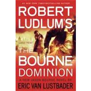 Robert Ludlum's (TM) The Bourne Dominion by Ludlum, Robert; Van Lustbader, Eric, 9781455500109
