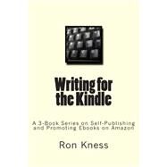 Writing for the Kindle by Kness, Ron Dale, 9781481860109