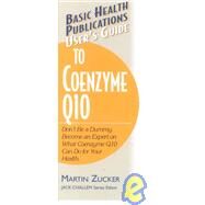 User's Guide to Coenzyme Q10 by Zucker, Martin, 9781591200109
