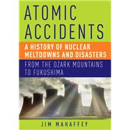Atomic Accidents by James Maheffey, 9781639360109