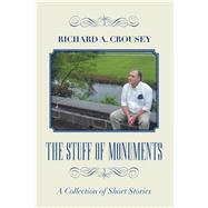 The Stuff of Monuments by Crousey, Richard A., 9781984570109
