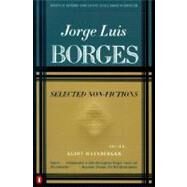 Selected Non-Fictions by Borges, Jorge Luis (Author); Weinberger, Eliot (Editor); Allen, Esther (Translator), 9780140290110
