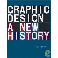 Graphic Design : A New History by Stephen J. Eskilson, 9780300120110