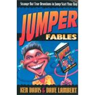 Jumper Fables : Strange-but-True Devotions to Jump-Start Your Faith by Ken Davis and David Lambert, 9780310400110