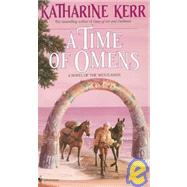 A Time of Omens by KERR, KATHARINE, 9780553290110