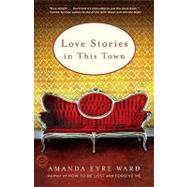 Love Stories In This Town by Ward, Amanda Eyre, 9780812980110