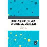 Indian Youth in the Midst of Crisis and Challenges by Sanjay Kumar, 9781032970110