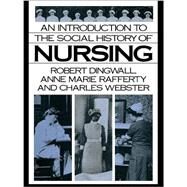 An Introduction to the Social History of Nursing by Dingwall,Robert, 9781138140110