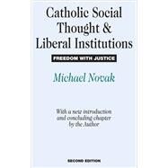Catholic Social Thought and Liberal Institutions: Freedom with Justice by Bunge,Mario, 9781138520110