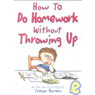 How to Do Homework Without Throwing Up by Romain, Trevor, 9781575420110