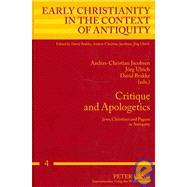 Critique and Apologetics : Jews, Christians and Pagans in Antiquity by Jacobsen, Anders-christian; Ulrich, Jorg; Brakke, David, 9783631580110