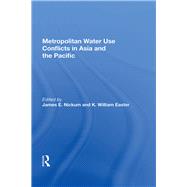 Metropolitan Water Use Conflicts In Asia And The Pacific by Nickum, James E., 9780367160111