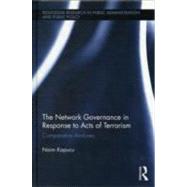 Network Governance in Response to Acts of Terrorism: Comparative Analyses by Kapucu; Naim, 9780415500111