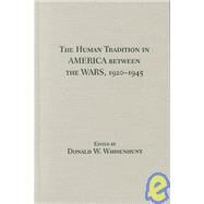 The Human Tradition in America Between the Wars, 1920-1945 by Whisenhunt, Donald W., 9780842050111