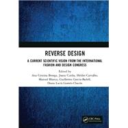 Reverse Design: A Current Scientific Vision From the International Fashion and Design Congress: Proceedings of the 4th International Fashion and Design Congress (CIMODE 2018), May 21-23, 2018, Madrid, Spain by Breoga; Ana Cristina, 9781138370111
