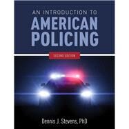 An Introduction to American Policing by Stevens, Dennis J., 9781284110111