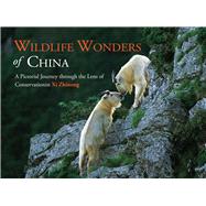 Wildlife Wonders of China A Pictorial Journey through the Lens of Conservationist Xi Zhinong by Cox, Rosamund Kidman; Xi, Zhinong; Shen, Cheng, 9781602200111