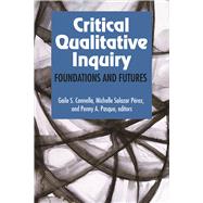Critical Qualitative Inquiry: Foundations and Futures by Cannella,Gaile S, 9781629580111