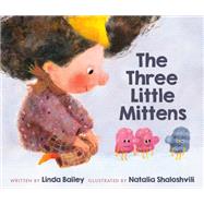 The Three Little Mittens by Bailey, Linda; Shaloshvili, Natalia, 9781774880111