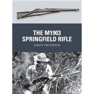 The M1903 Springfield Rifle by Thompson, Leroy; Noon, Steve; Gilliland, Alan, 9781780960111