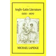 Anglo-Latin Literature, Vol 1, 600-899 by Michael Lapidge FBA, 9781852850111