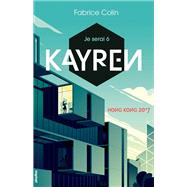 Je serai 6 - Kayren, Hong Kong 2017 by Fabrice Colin, 9782809660111